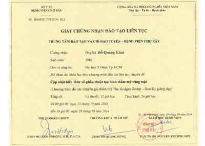 2014 – Giấy chứng nhận đào tạo liên tục_ Cập nhật kiến thức về phẫu thuật tạo hình thẩm mỹ vùng mặt (The Hodges Group – Hoa Kỳ giảng dạy) – Bệnh viện Chợ Rẫy